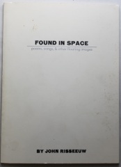 Found in Space: Poems, Songs, & Other Floating Images / by John Risseeuw
