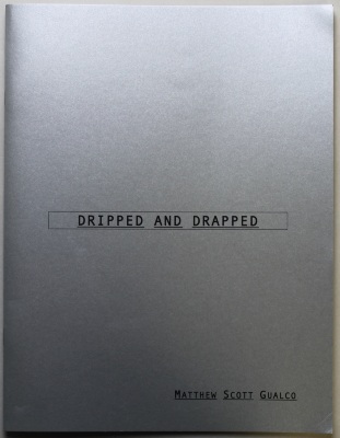Dripped and Drapped / Matthew Scott Gualco