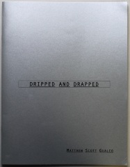 Dripped and Drapped / Matthew Scott Gualco
