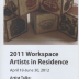[Exhibition brochure for 2011 Workspace Artists in Residence exhibition]