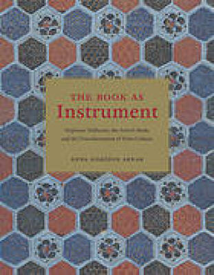 The Book as Instrument: Stephane Mallarme, the Artist's Book, and the Transformation of Print Culture / Anna Sigridur Arnar