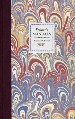 Printer's Manuals: from Moxon to the PIA / Alexander S. Lawson