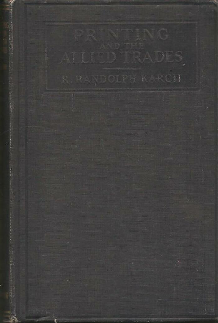 Printing and the Allied Trades / R. Randolph Karch