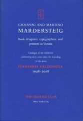 Giovanni and Martino Mardersteig: Book designers, typographers, and printers in Verona: Catalogue of the exhibition celebrating sixty years since the founding of the press Stamperia Valdonega, 1948-2008 / Jerry Kelly; Martino Mardersteig; The Grolier Club