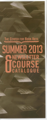 Summer 2013 Center for Book Arts' newsletter and course catalogue
