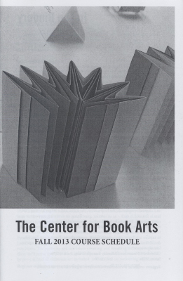 The Center for Book Arts fall 2013 course schedule
