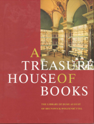 A Treasure House of Books: the library of Duke August of Brunswick-Wolfenbuttel / 	Helwig Schmidt-Glintzer; Malcolm R. Green; et al