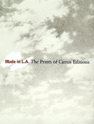 Made in L.A.: The Prints of Cirrus Editions / Bruce Davis 