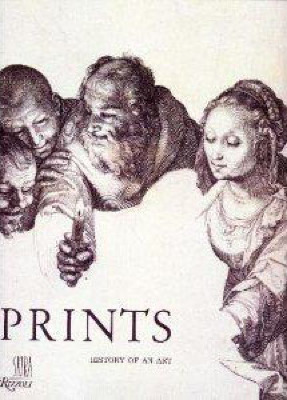 Prints: History of an Art / Michel Melot; Antony Griffiths; Richard S. Field