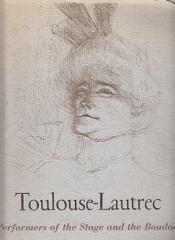 Toulouse-Lautrec: Performers of the Stage and the Boudoir / Theodore B. Donson, Marvel M. Griepp