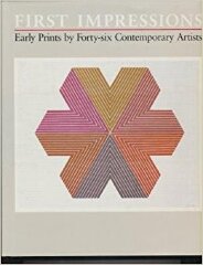 First Impressions: Early Prints by Forty-Six Contemporary Artists / Elizabeth Armstrong; Sheila McGuire 