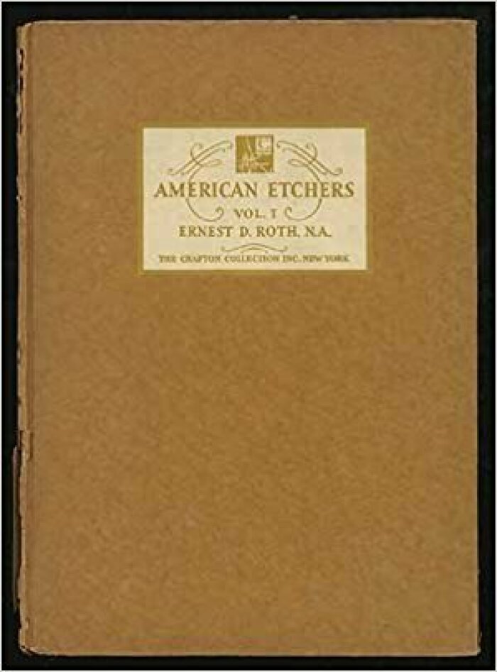 American Etchers, Vol. I: Ernest D. Roth, N. A. / The Crafton Collection 