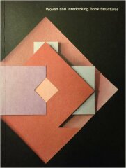 Woven and Interlocking Book Structures / Claire Van Vliet; Elizabeth Steiner