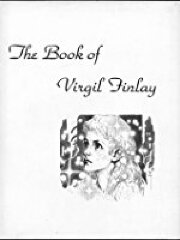 The Book of Virgil Finlay : being the drawings of Virgil Finlay (1914-1971) from the collection of Gerry de la Ree / Virgil Finlay; Gerry de la Ree