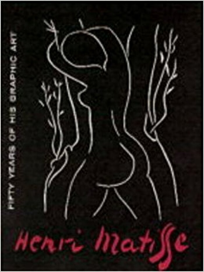 Henri Matisse: Fifty Years of His Graphic Art / Henri Matisse; William S. Lieberman