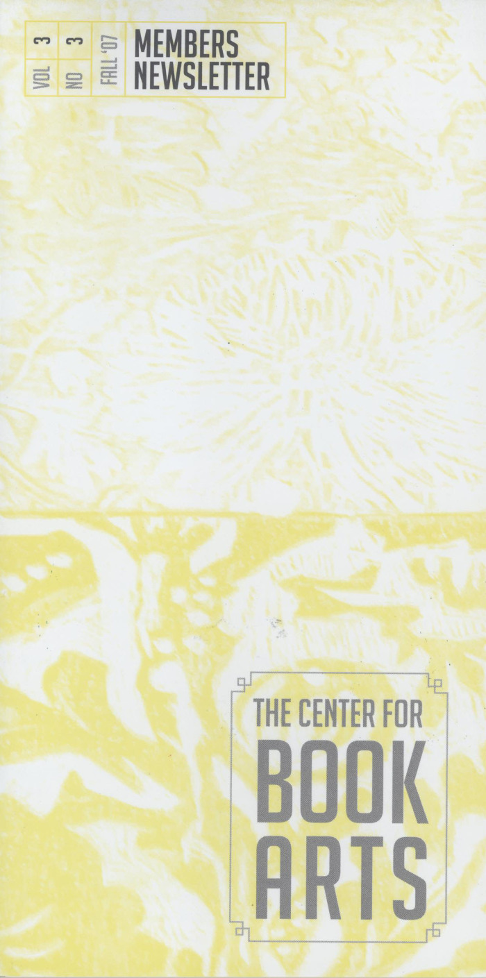 The Center for Book Arts Fall 2007 Members Newsletter
