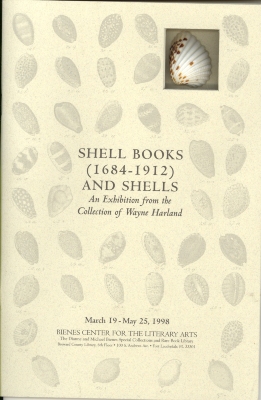 Shell Books (1684-1912) and Shells: An Exhibition from the Collection of Wayne Harland, March 19-May 25, 1998/ James A. Findlay [ed.]