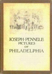 Joseph Pennell's Pictures of Philadelphia / introduction by Elizabeth Robins Pennell