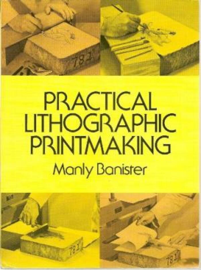 Practical Lithographic Printmaking / Manly Banister