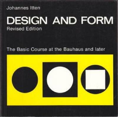 Design and Form, Revised Edition : The Basic Course at the Bauhaus and Later / Johannes Itten