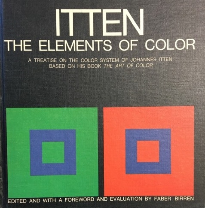 Itten - The Elements of Color : A Treatise on the Color System of Johannes Itten Based on His Book The Art of Color / edited by Faber Birren 