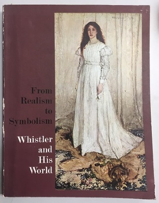 From Realism to Symbolism : Whistler and His Word / Columbia University, Department of Art and Archaeology and Philadelphia Museum of Art