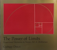 The Power of Limits : Proportional Harmonies in Nature, Art & Architecture / Gyorgy Doczi