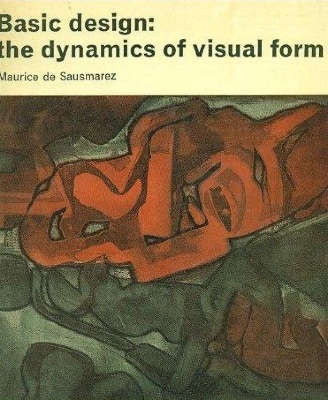Basic Design : The Dynamics of Visual Form / The Dynamics of Visual Form