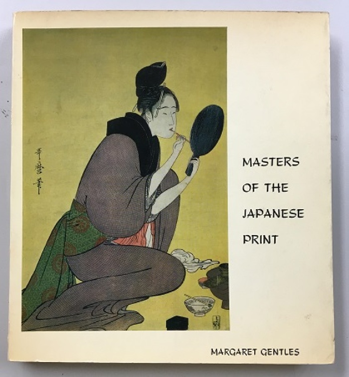 Masters of the Japanese Print : Moronobu to Utamaro / Margaret Gentiles