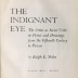 The Indignant Eye : The Artist as Social Critic in Prints and Drawings from the Fifteenth Century to Picasso / Ralph E. Shikes