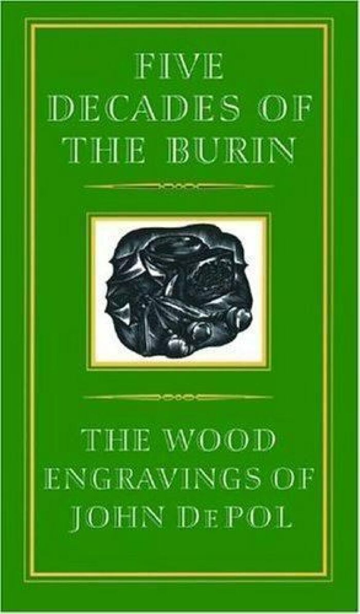 Five Decades of The Burn : The Wood Engravings of John DePol / 