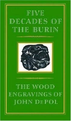 Five Decades of The Burn : The Wood Engravings of John DePol / 