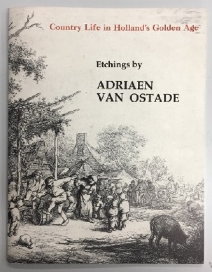 Country Life in Holland's Golden Age : Etchings by Adriaen van Ostade / Adriaen van Ostade and Theodore B. Donson Ltd.