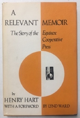 A Relevant Memoir : The Story of the Equinox Cooperative Press / Henry Hart