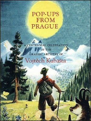 Pop-Ups from Prague : A Centennial Celebration of the Graphic Artistry of Vojtech Kubasta (1914-1992)