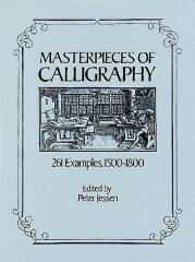 Masterpieces of Calligraphy : 261 Examples, 1500-1800 / edited by Peter Jessen